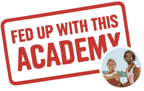Fed up with this Academy